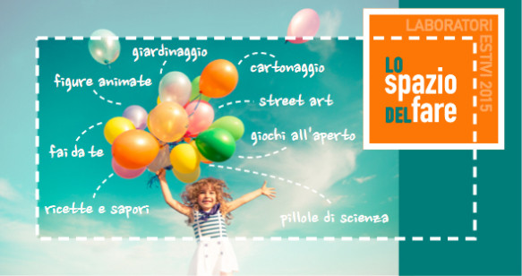 Estate noiosa? No, con lo “Spazio del fare”!